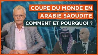 Coupe du monde en Arabie Saoudite : comment et pourquoi ?