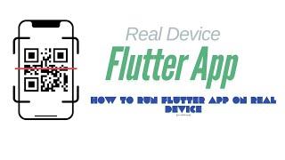 How to Run Flutter App on Real Device