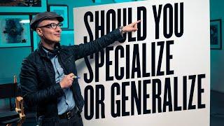 Specialize or Generalize - Niche or Broad - What to do when picking a field