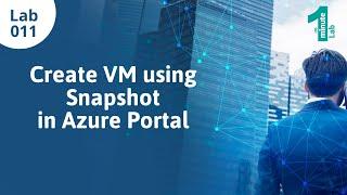 Azure Labs | Create VM using Snapshot | Azure Tutorials | OneMinuteLab