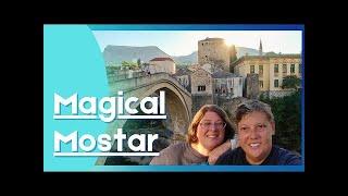 Magical Mostar - Why you must visit Mostar!