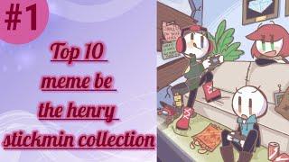 Top 10 meme be (the henry stickmin collection)