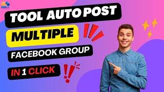 Tool Auto Post Multiple Facebook Group | Auto Post Facebook Groups