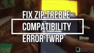 How To Fix Treble Zip Compatibility Error On TWRP