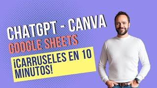  ChatGPT + Canva + Google Sheets: ¡Carruseles Impactantes en 10 Minutos!