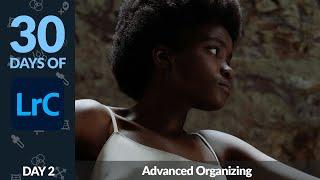 Advanced Organizing in Lightroom - Day 2