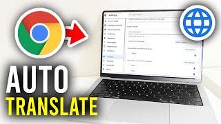 How To Automatically Translate Pages In Google Chrome - Full Guide