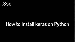 How to Install keras on Python