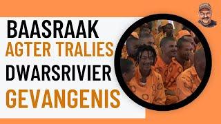 Baasraak Agter Tralies - Dwarsrivier Gevangenis