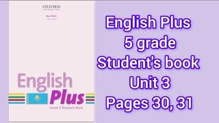 Ағылшын тілі 5 сынып 30,31 беттер. English Plus the grade Student's book for Kazakhstan 