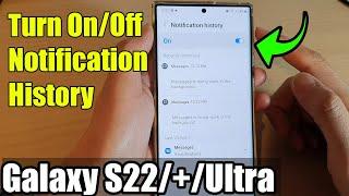Galaxy S22/S22+/Ultra: How to Turn On/Off Notification History