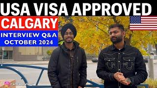 USA Visa Interview from CALGARY Canada| Complete step by step interview Q & A.| October 2024