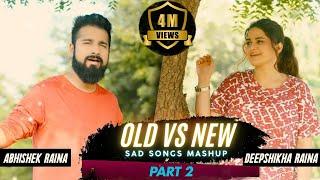 Old & New Sad Songs Bollywood Mashup | Deepshikha Raina | Abhishek Raina | Hindi Sad Songs