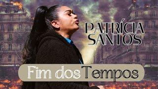 Fim dos Tempos (Clipe Oficial) - Patrícia Santos