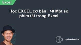 Học EXCEL cơ bản | 40 Một số phím tắt trong Excel