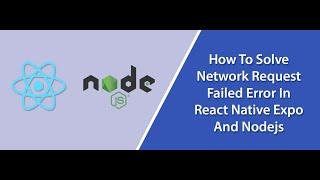 How to Solve Network request failed Error in React Native Expo And Node js