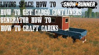 Living Space How To And Where To Get Cargo Containers SnowRunner Phase 8 Generator Crafting Cabins
