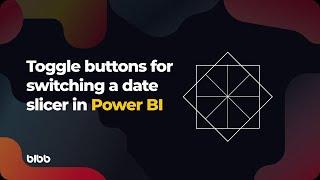 Toggle buttons for switching a date slicer in Power BI