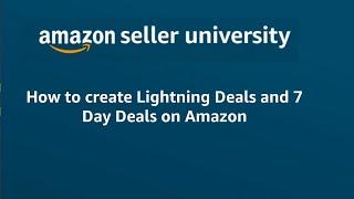 How to create Lightning Deals and 7 Day Deals on Amazon