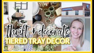 THRIFT AND DECORATE WITH ME 2022 | TIERED TRAY DECOR ON A BUDGET!