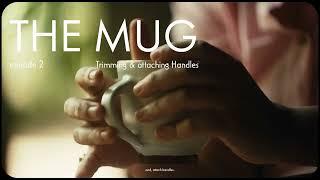 The Mug, Trimming & Attaching Handles, Episode 2