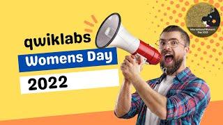 Womens Day: 2022 ||challenge || #qwiklabs #googlecloud #clouds