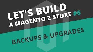 Backing Up Magento 2 and Upgrading to 2.2.3 - Ep06 Let's build series