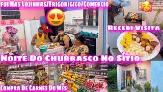 NOITE DO CHURRASCO NO SÍTIO/COMPRA DAS CARNES DO MÊS/FUI NA LOJA/COMERCIO/FRIGORIFICO/RECEBI VISITAS