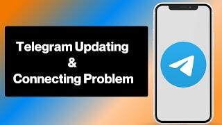 How To Solve Telegram Updating and Connecting Problem (2024)