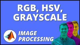 2022 Converting Images between Color RGB, Grayscale, and HSV in MATLAB | Image Processing