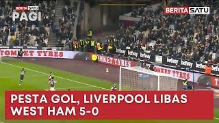  LIVE | Pesta Gol, Liverpool Libas West Ham 5-0 - Beritasatu Pagi