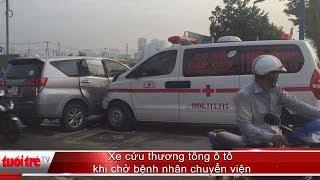 Xe cứu thương tông ô tô khi chở bệnh nhân chuyển viện | Truyền Hình - Báo Tuổi Trẻ