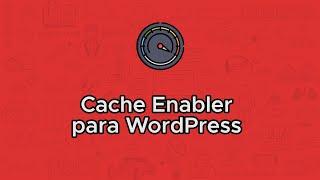 Cache Enabler para WordPress (plugin de cache simple)