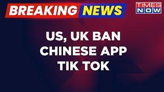 Breaking News | US, UK Ban Chinese App TikTok | India Took The Lead? | World Updates