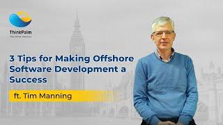 3 Tips for Making Offshore Software Development a Success | Tim Manning | ThinkPalm