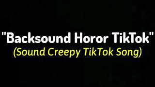 Backsound Horor TikTok Part 6 - Sound Creepy Song TikTok | Sound Effect (Horror Sound Music)