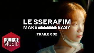 LE SSERAFIM (르세라핌) Documentary ‘Make It Look Easy' TRAILER 02