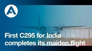 First C295 for India completes its maiden flight