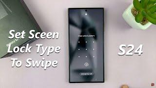How To Set Screen Lock Type To 'Swipe' On Samsung Galaxy S24 / S24 Ultra