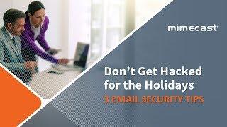 Don't get Hacked for the Holidays - 3 Email Security Tips