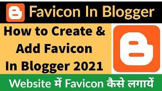 How To Create And Add a Custom Favicon In Blogger 2021 | Custom Favicon |