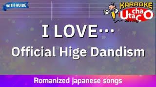 I LOVE… – Official Hige Dandism (Romaji Karaoke with guide)