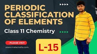 Class 11 Chemistry | Periodic Classification of Elements| Lecture -15 | Purna Chandra Panda