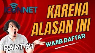 ICONNET PART #1 ‼️ 3 Alasan Wajib daftar Iconnet