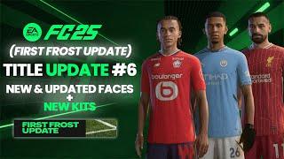 EA FC 25 Title Update 6 (New Faces & Kits) | First Frost Update