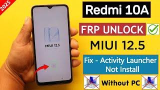 Redmi 10a MiUi 12.5 Frp Bypass/Unlock Without PC Fix - Activity Launcher Not Install New Method 2025