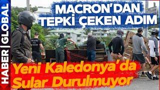 Yeni Kaledonya'da Sular Durulmuyor! Macron'dan Tepki Çeken Yeni Adım!