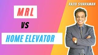 MRL vs Home Elevator ( Part 1 ) -- Rajiv Sivaraman