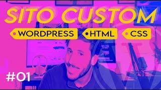 Sito WordPress PERSONALIZZATO con HTML e CSS - Guida Lezione 1