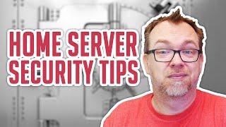 Self-Hosting & Home Server Security Tips